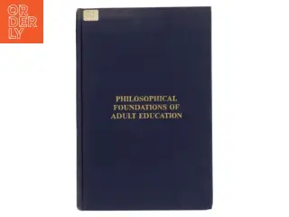 Philosophical Foundations of Adult Education af John L. Elias And Sharan Merriam (Bog)