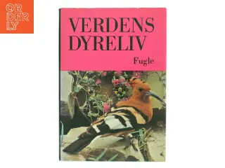 Verdens Dyreliv - Fugle af <Bog ikke specifikation< (Bog)