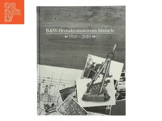 B&W-firetaktsmotorens historie 1910-2010 af <Udfyld bogens forfattere< (Bog)