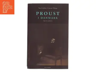 Proust i Danmark af Neal Ashley Conrad Thing (Bog)