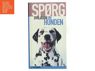 Spørg dyrlægen om hunden af Annette Staun (Bog)