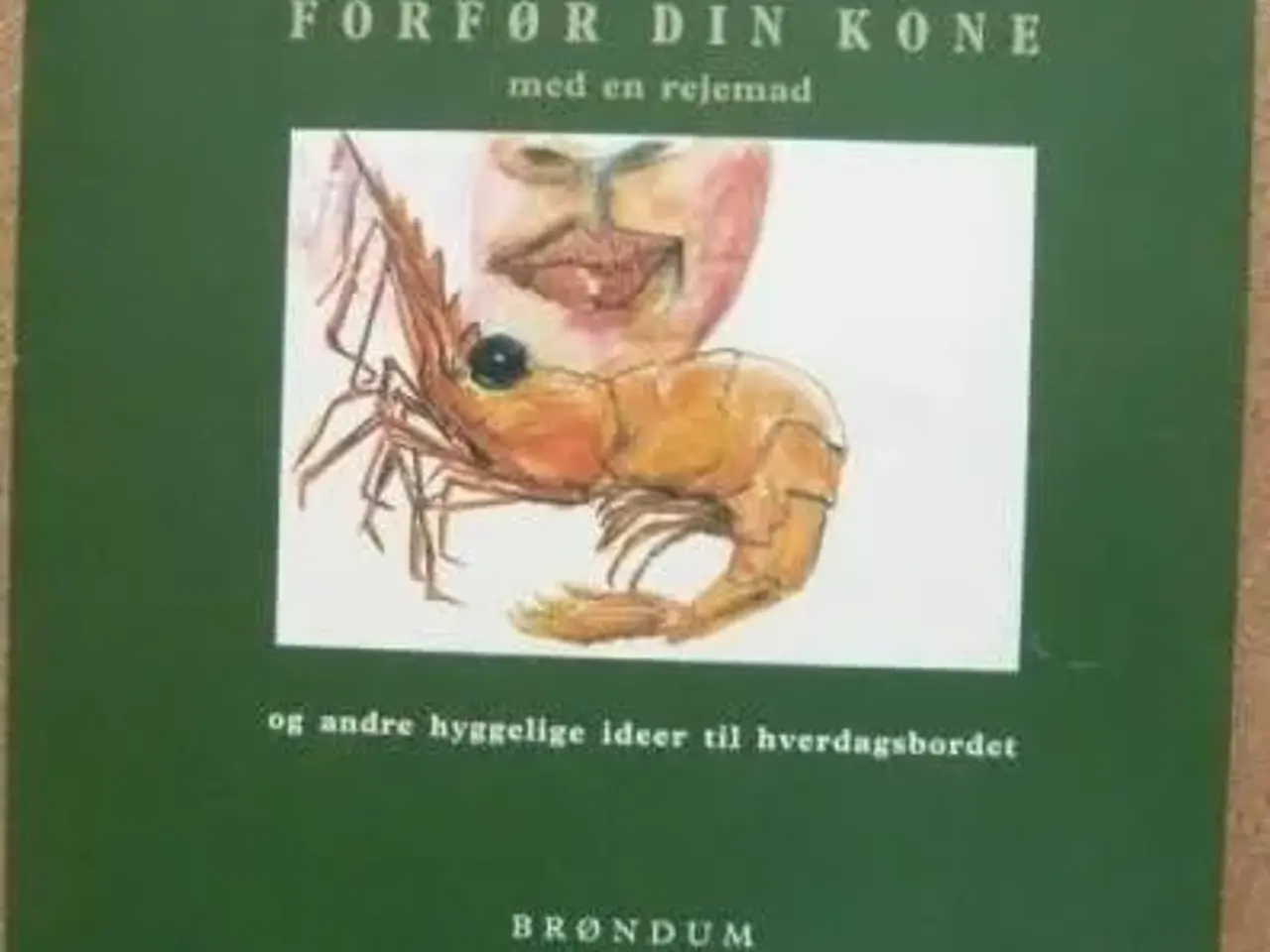 Billede 1 - Forfør din kone med en rejemad af Søren Gericke