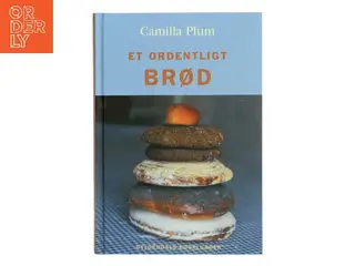Et ordentligt brød af Camilla Plum (Bog)