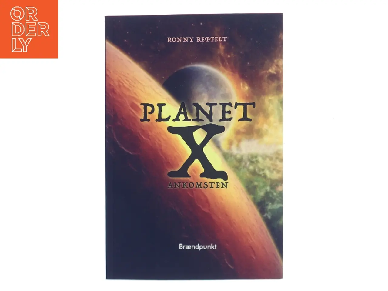 Billede 1 - Planet X - ankomsten af Ronny M. Reffelt (f. 1967) (Bog)