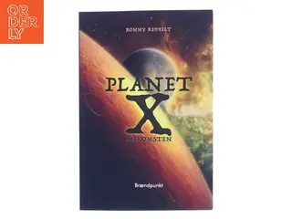 Planet X - ankomsten af Ronny M. Reffelt (f. 1967) (Bog)