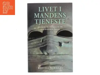 Livet i mandens tjeneste af Bertill Nordahl (Bog)