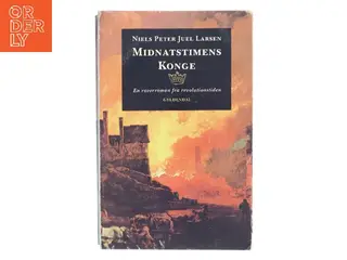 Midnatstimens konge : en røverroman fra revolutionstiden af Niels Peter Juel Larsen (Bog)