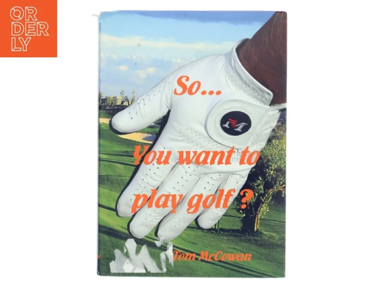 Billede 1 - So... You want to play golf? af Tom McCowan (Bog)