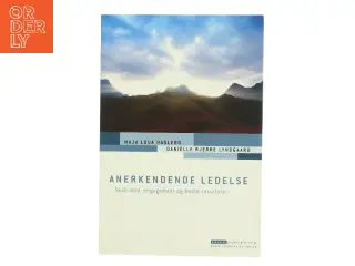 Anerkendende ledelse : skab mod, engagement og bedre resultater (Bog)