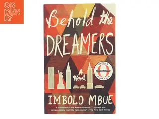 Behold the dreamers : a novel af Imbolo Mbue (Bog)