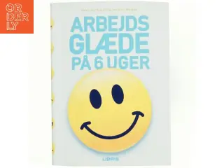 Arbejdsglæde på 6 uger af Alexander Kjerulf (Bog)