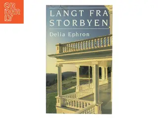 Langt fra storbyen af Delia Ephron (Bog)