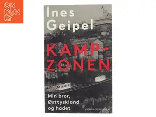 Kampzonen : min bror, Østtyskland og hadet af Ines Geipel (Bog)