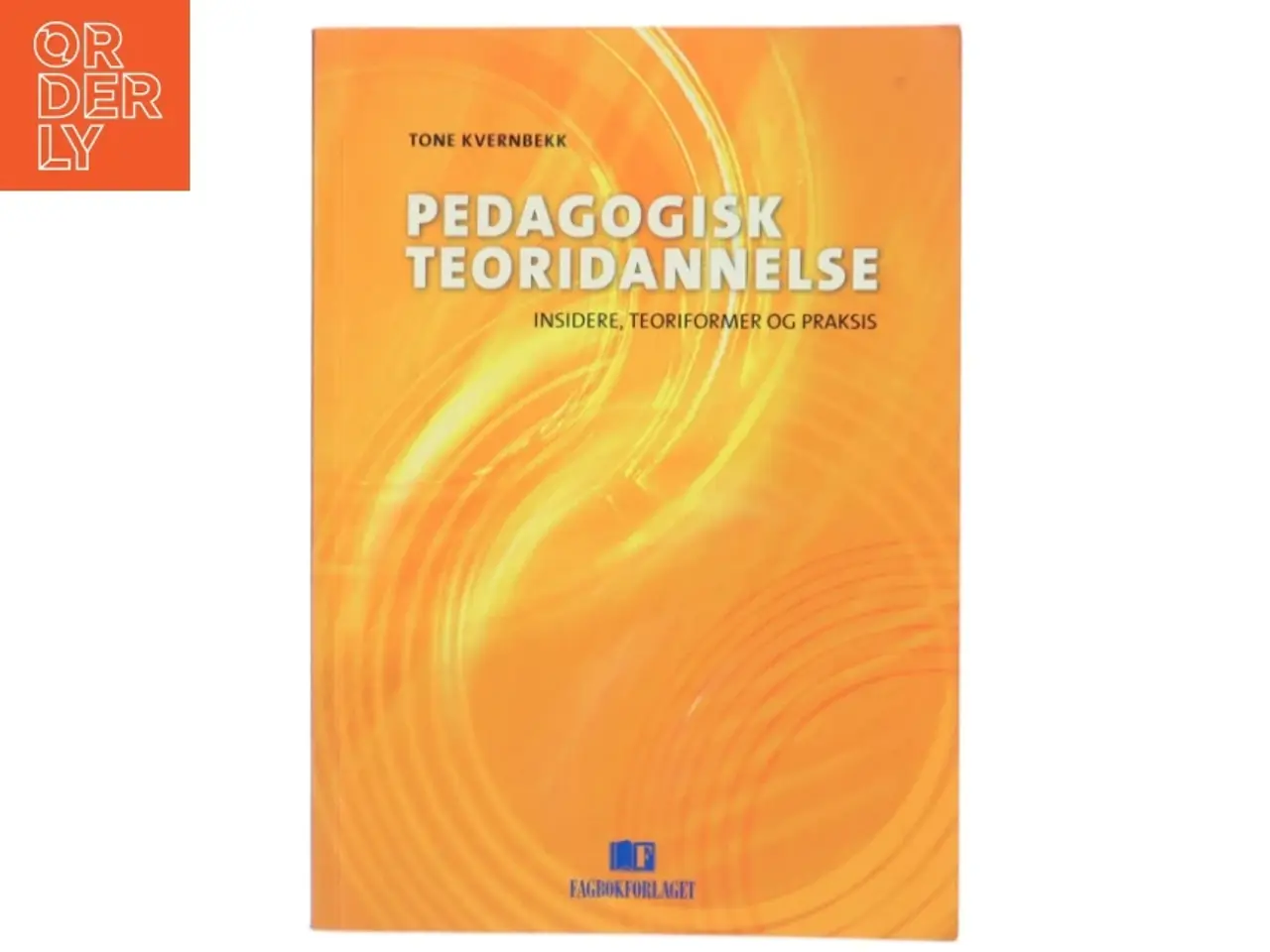 Billede 1 - Pedagogisk teoridannelse : insidere, teoriformer og praksis af Tone Kvernbekk (Bog)