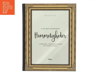 10 år med danskernes hemmeligheder : anonyme, underholdende og hårrejsende af Miriam Poulsen (Bog)
