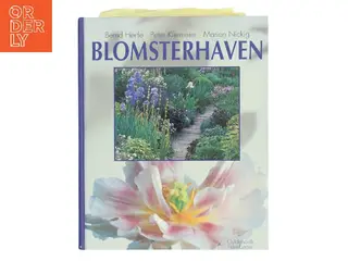 Blomsterhaven : portrætter og plejetips : beplantningsideer til store og små haver (Bog)