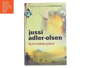 Og hun takkede guderne af Jussi Adler-Olsen (Bog)