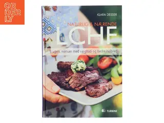 Naturlig & nærende - LCHF : 6 ugers menuer med vægttab og bedre helbred af Klara Desser (Bog)