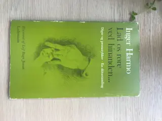 Inger Harmo: Lad os røre ved hinanden ...