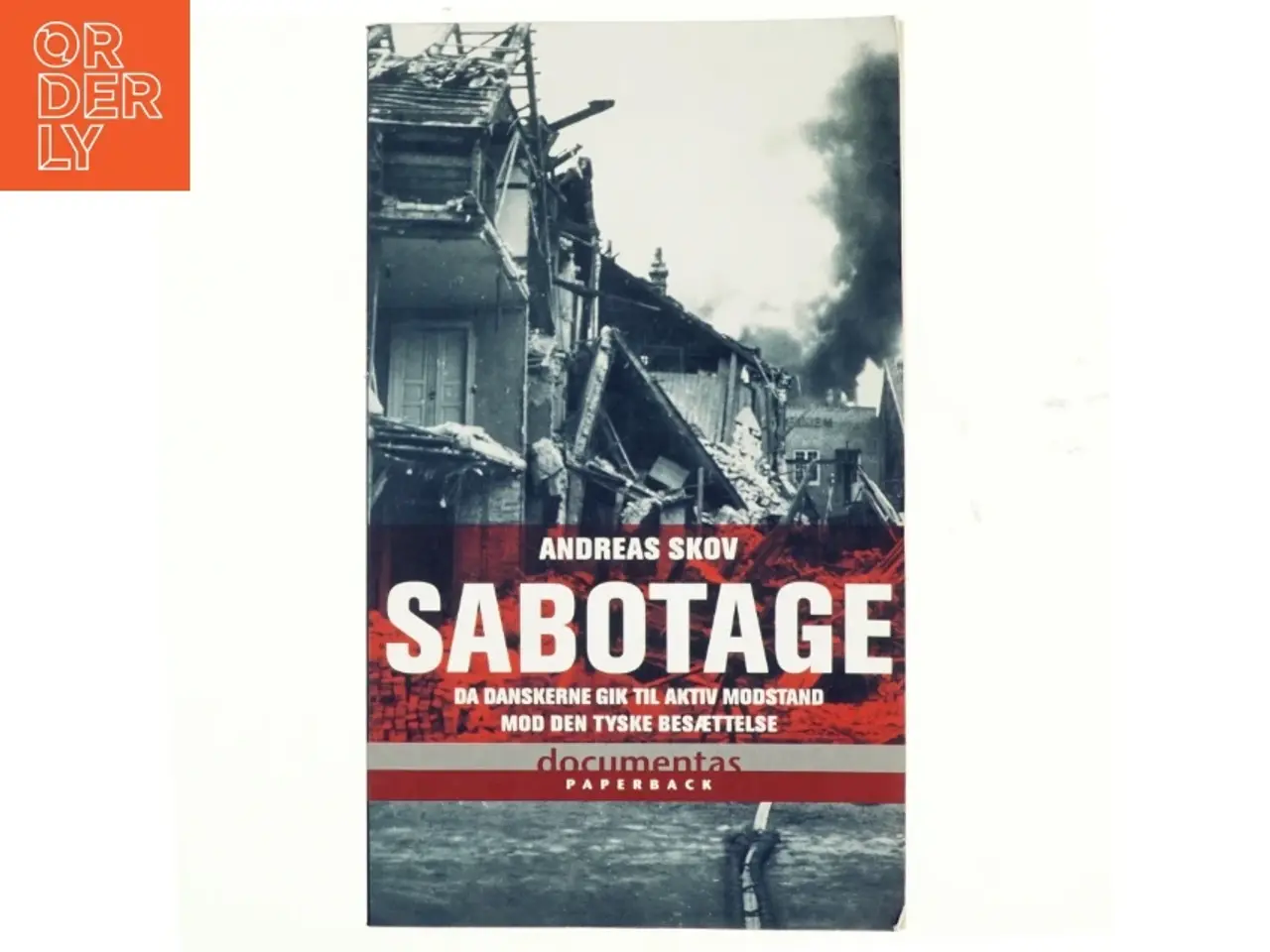 Billede 1 - Sabotage : da danskere gik til aktiv modstand mod den tyske besættelsesmagt af Andreas Skov (Bog)