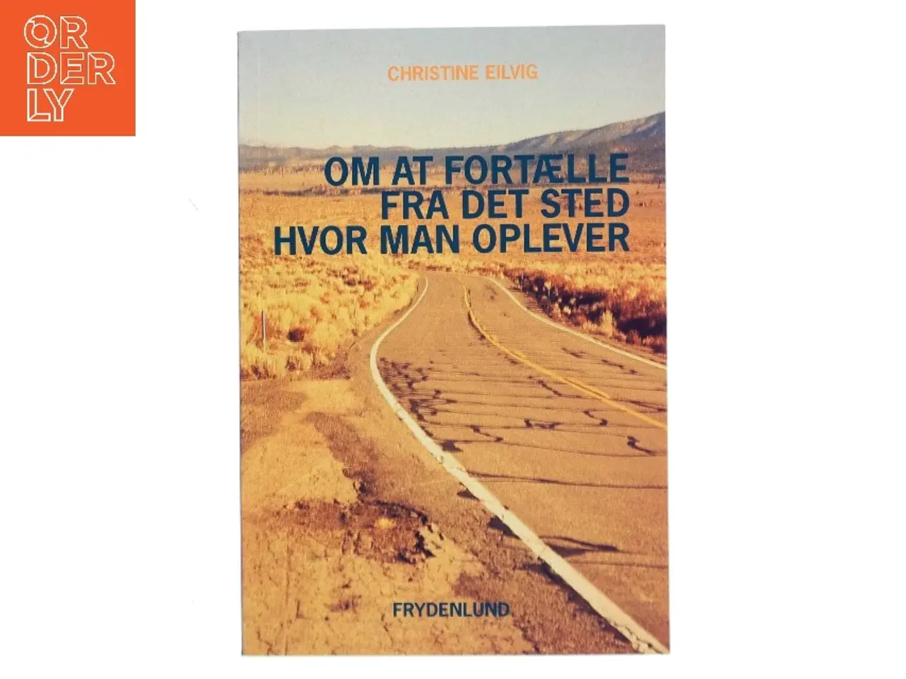 Billede 1 - Om at fortælle fra det sted hvor man oplever af Christine Eilvig (Bog)
