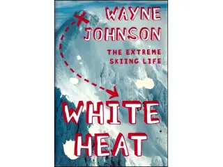 White Heat - The extreme skiing life