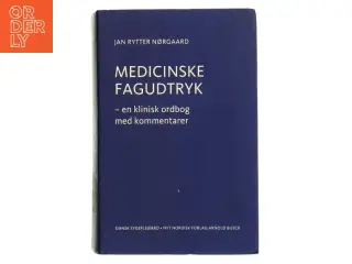 Medicinske fagudtryk : en klinisk ordbog med kommentarer af Jan O. Rytter Nørgaard (Bog)