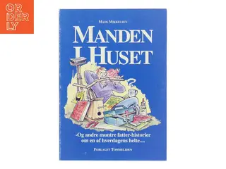 Manden i huset : og andre muntre fatter-historier om en af hverdagens helte af Mads Mikkelsen (Bog)