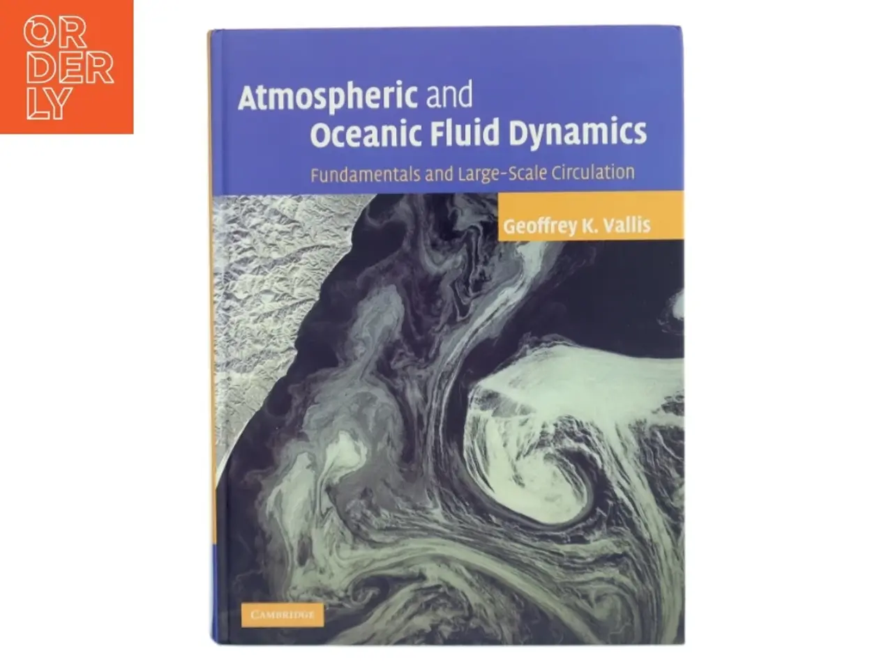 Billede 1 - Atmospheric and oceanic fluid dynamics : fundamentals and large-scale circulation af Geoffrey K. Vallis (Bog)