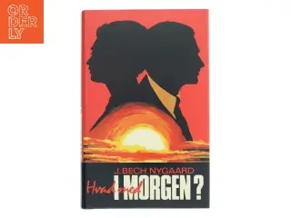 Hvad med i morgen? af J. Bech Nygaard (Bog)