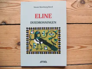 Susan Skovborg Roed f.1950. Eline, Duedronningen
