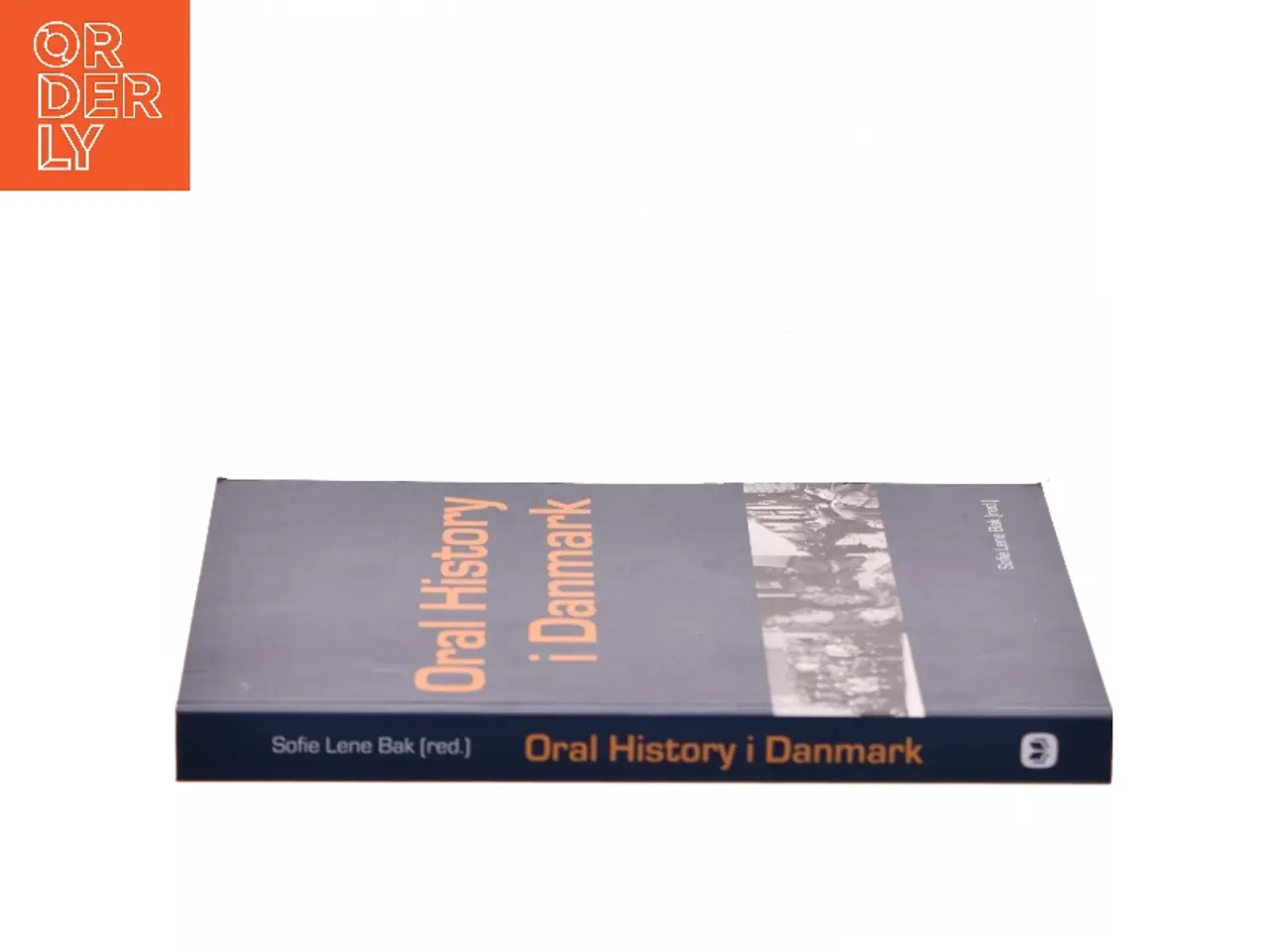Billede 2 - Oral History i Danmark af Sofie Lene Bak (red.) (Bog)
