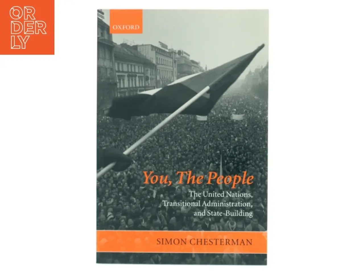 Billede 1 - 'You, The People: The United Nations, Transitional Administration, and State-Building' af Simon Chesterman fra Oxford University Press