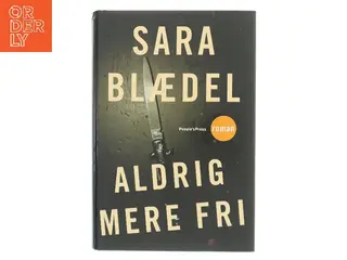 Aldrig mere fri : krimi af Sara Blædel (Bog)