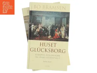 Huset Glücksborg : Europas svigerfader og hans efterslægt. 2. bind af Bo Bramsen (Bog)