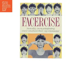 Facercise : naturlig ansigtsløftning med strækøvelser og massage af Carole Maggio (Bog)