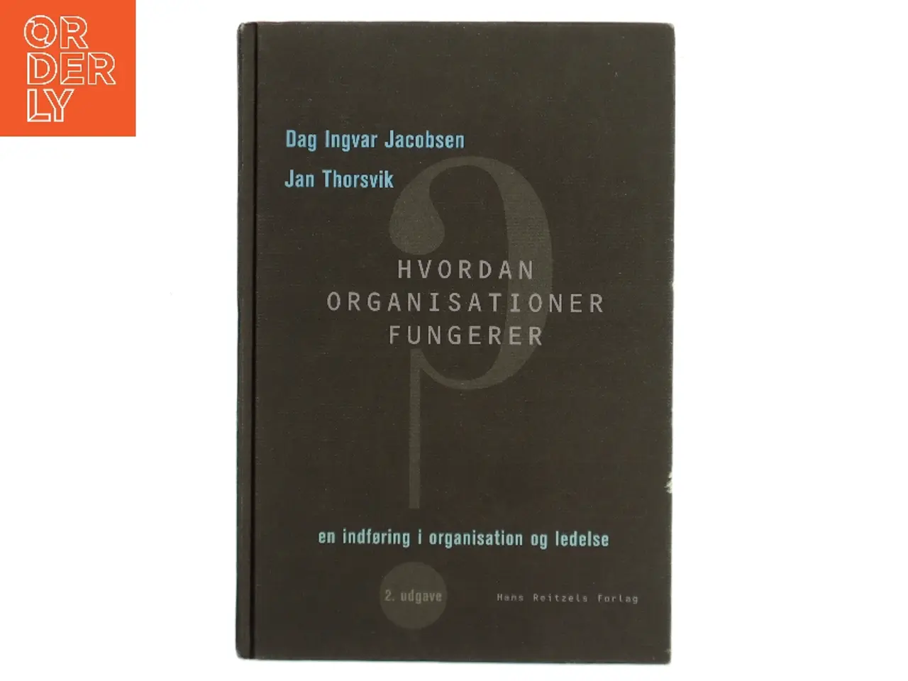 Billede 1 - Hvordan organisationer fungerer : indføring i organisation og ledelse (Bog)