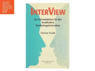Interview : en introduktion til det kvalitative forskningsinterview af Steinar Kvale (Bog)