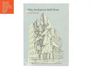 Why architects still draw : two lectures on architectural drawing af Paolo Belardi (Bog)