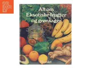 Alt om Eksotiske frugter og grønsager (Bog)