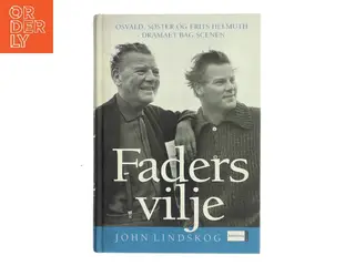 Faders vilje : dramaet om Osvald, Søster og Frits af John Lindskog (Bog)