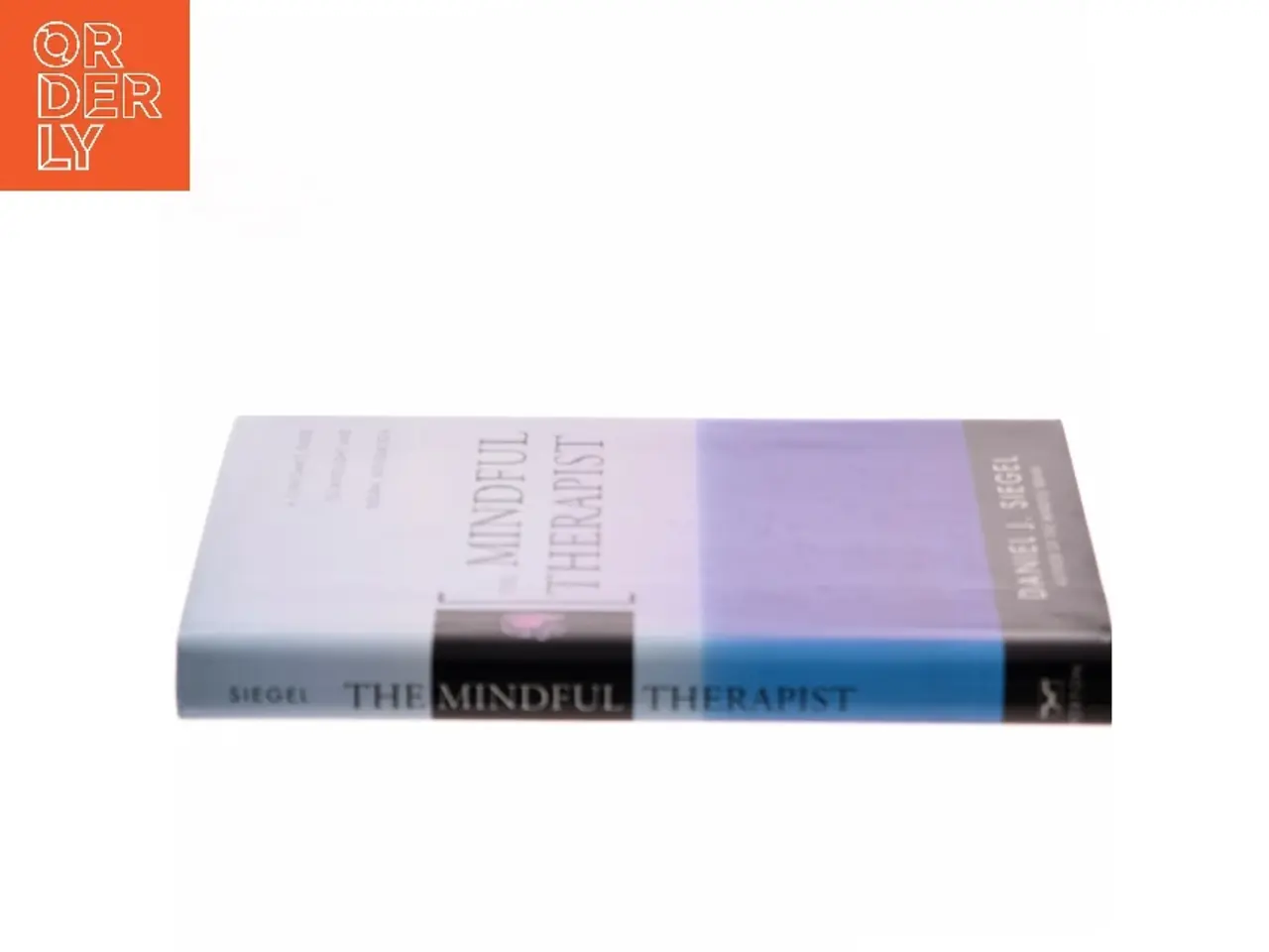 Billede 2 - The mindful therapist : a clinician's guide to mindsight and neural integration af Daniel J. Siegel (Bog)