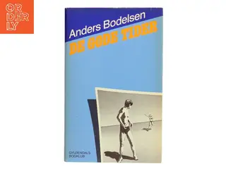 De gode tider af Anders Bodelsen (Bog)