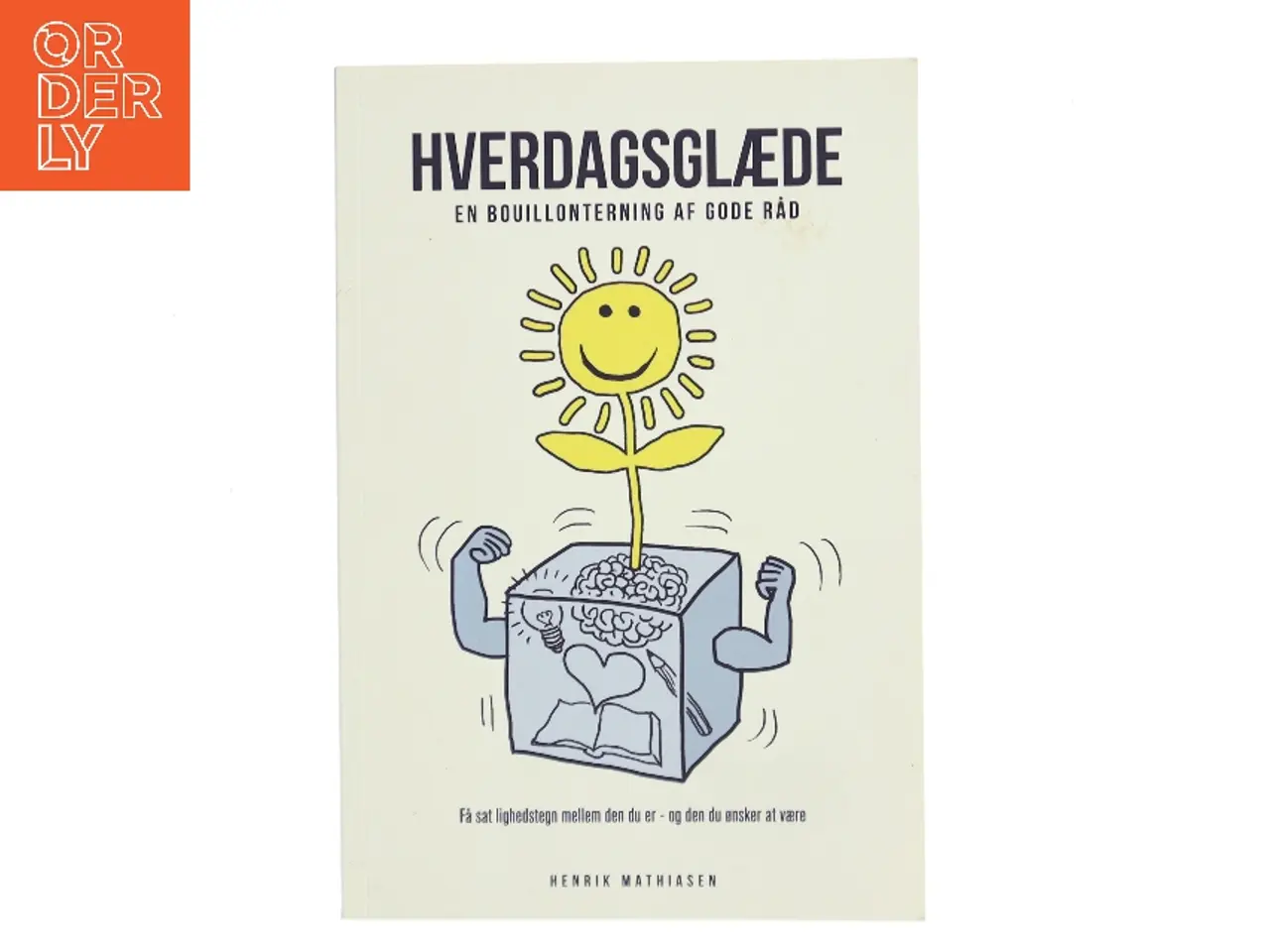 Billede 1 - Hverdagsglæde - en bouillonterning af gode råd af Henrik Mathiasen (f. 1974-04-09) (Bog)