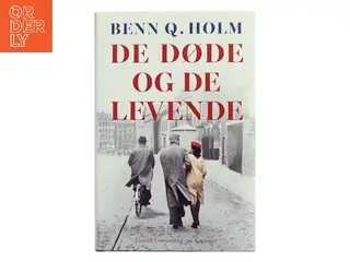 De døde og de levende af Benn Q. Holm (f. 1962) (Bog)