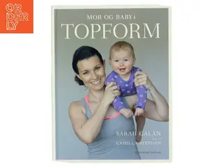 Mor og baby i topform : effektiv træning og sjov leg de første 12 måneder af Sarah Galán (Bog)