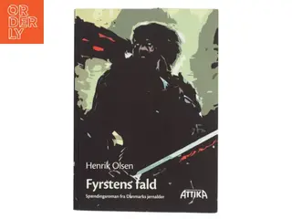 Fyrstens fald : spændingsroman fra Danmarks jernalder af Henrik Olsen (f. 1957) (Bog)