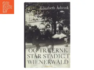 Og træerne står stadig i Wienerwald af Elisabeth Åsbrink (Bog)