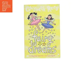 Fairy Dreams : A magical journey to fairyland af Rees, Gwyneth (Bog)