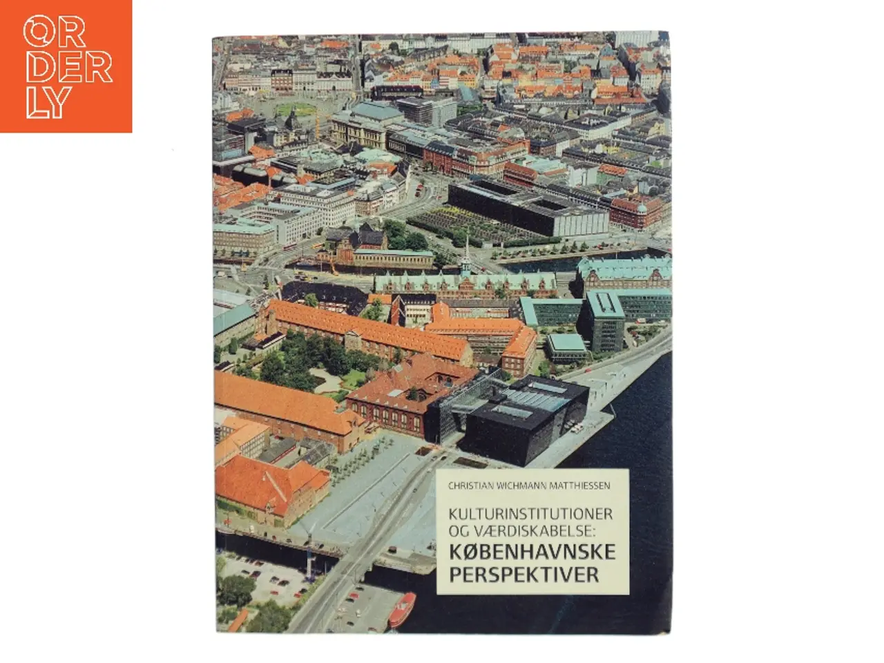 Billede 1 - Kulturinstitutioner og værdiskabelse : Københavnske perspektiver af Christian Wichmann Matthiessen (Bog)